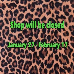 Shop closing for holidays January 27 until February 17